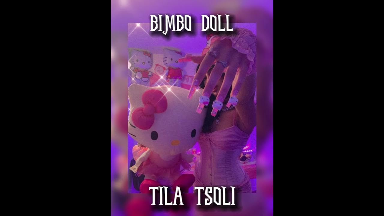 Bimbo doll sped up [ Tila Tsoli ] YouTube
