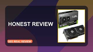 ASUS Dual GeForce RTX 4070 Ti Super OC PCIe Honest Review 2026
