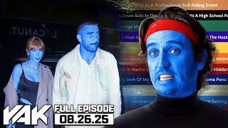 Taylor Swift and Travis Kelce ENGAGED and Tate Might Go Blue | The Yak 8-26-25