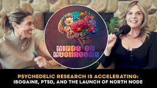 Psychedelic Research Is Accelerating: Ibogaine, PTSD, and the Launch of North Node