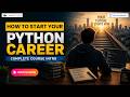 How to Start Your Python Career: Complete Course Intro