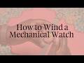 How to Wind A Mechanical Watch