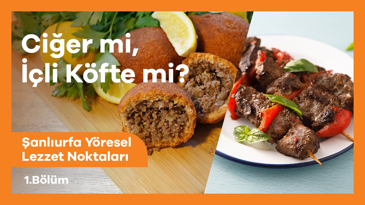 Şanlıurfa'nın İçli Köftesi mi, Ciğeri mi? | Şanlıurfa Yöresel Lezzet Noktaları 1. Bölüm