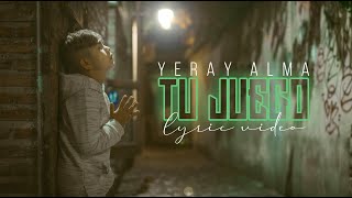 Yeray Alma - Tu Juego Lyric