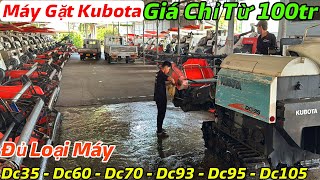 Đầy Đủ Các Dòng Máy Gặt Kubota Tại Kho - BÁO GIÁ TRỰC TIẾP - Chỉ Từ 100 Cành , Bán Máy Gặt Dc70 Bãi