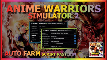 ANIME WARRIORS SIMULATOR 2 Script Pastebin 2023 AUTO FARM | DUNGEON | BATTLE | MERCHANT | BOSS | EGG
