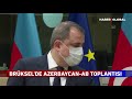 Brüksel'de Azerbaycan-AB Toplantısı