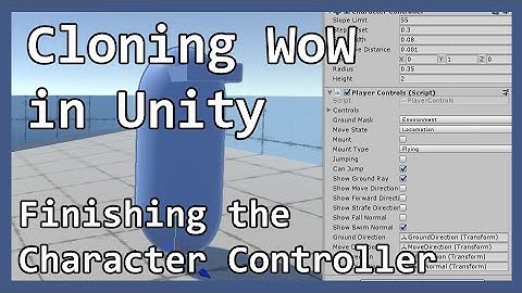 Cloning WoW in Unity Part 14 - Finishing the Character Controller