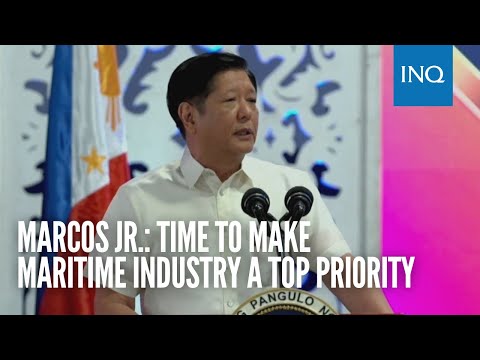 Marcos Jr.: Time to make maritime industry a top priority