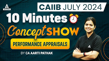 Performance Appraisals | The 10 Minute Concept Show by CA Aarti Pathak | CAIIB 2024