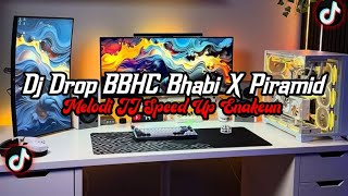 Download lagu DJ Drop BBHC Bhabi X Piramid Full Bass || Melodi JJ Speed Up Enakeun Viral Tik Tok Terbaru 2025