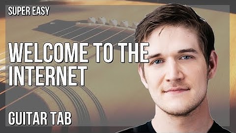 SUPER EASY Guitar Tab: How to play Welcome to the Internet  by Bo Burnham
