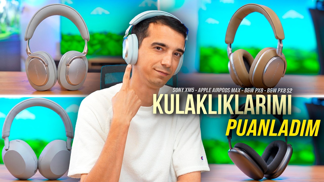 Üst Seviye Kulaklık Almadan İzle! Apple, Sony ve Bowers & Wilkins Kıyaslaması!