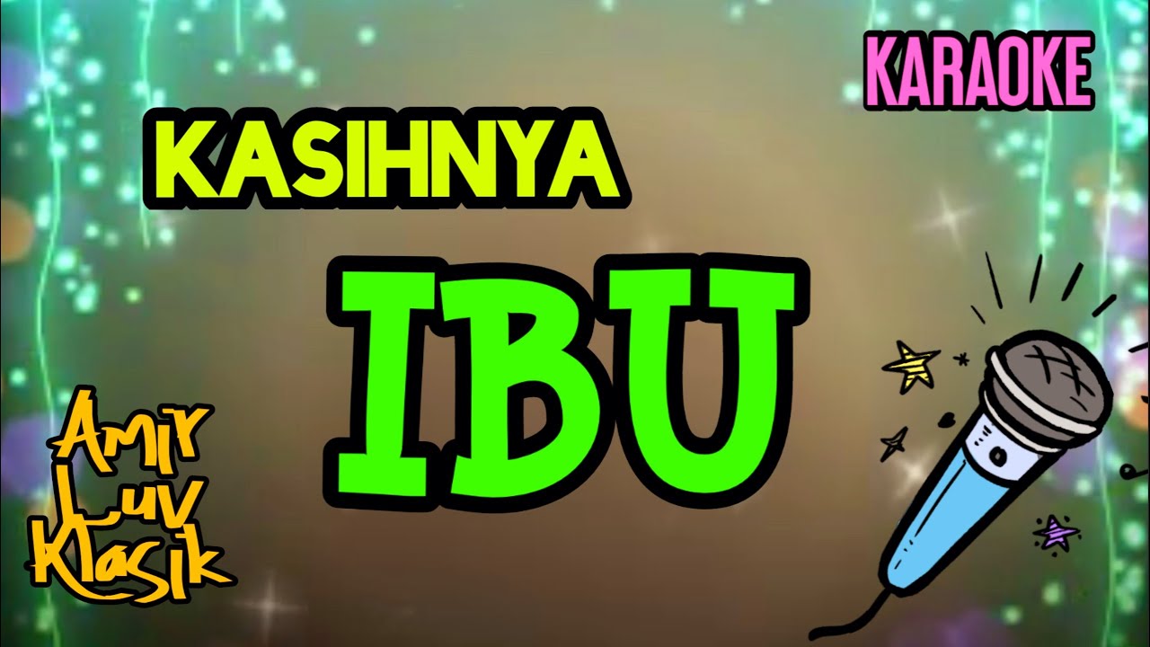 Solo Karaoke Kasihnya Ibu - Dato Sharifah Aini (No vocal)