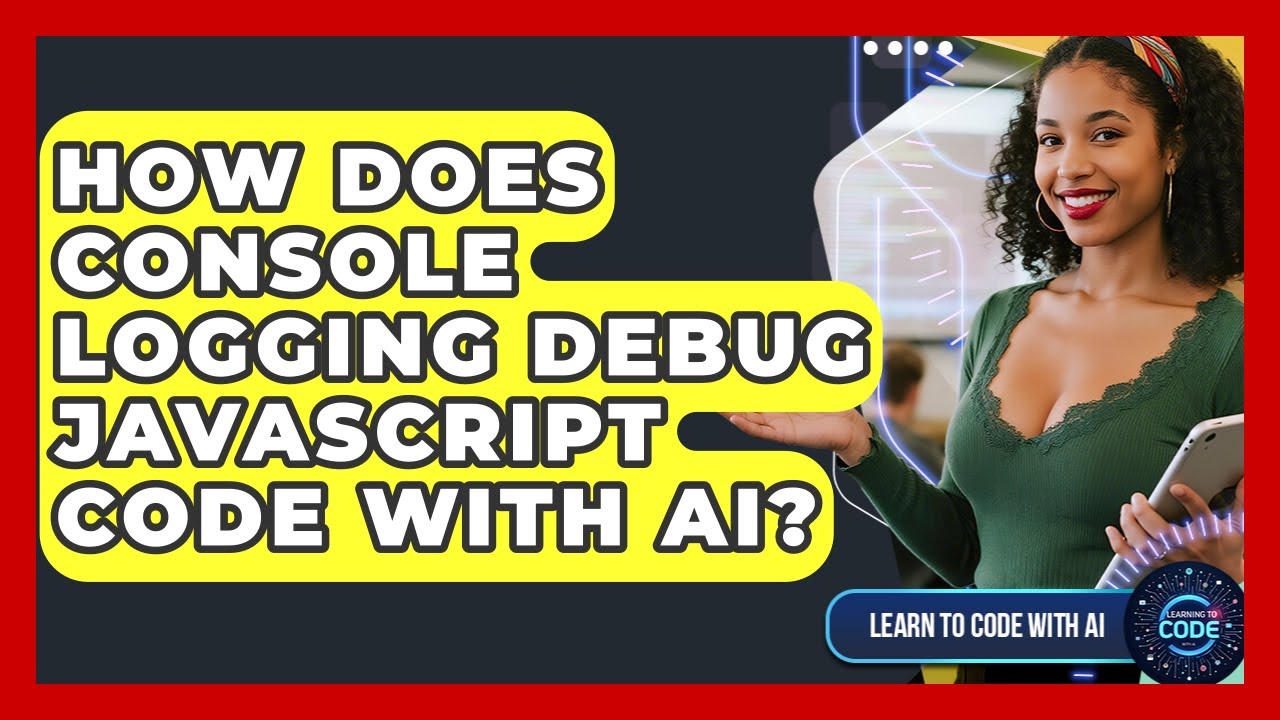 How Does Console Logging Debug JavaScript Code With AI? - Learning To ...