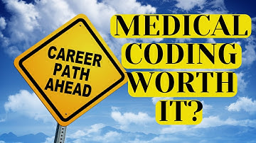 IS A CAREER IN MEDICAL CODING WORTH IT?