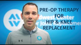 Pre-Op Therapy for Hip and Knee Replacement