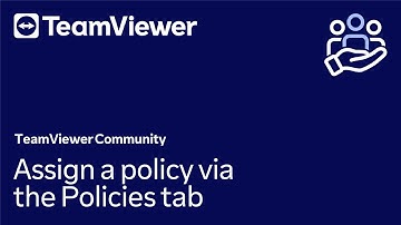 How to assign a policy via the policies tab in TeamViewer Remote