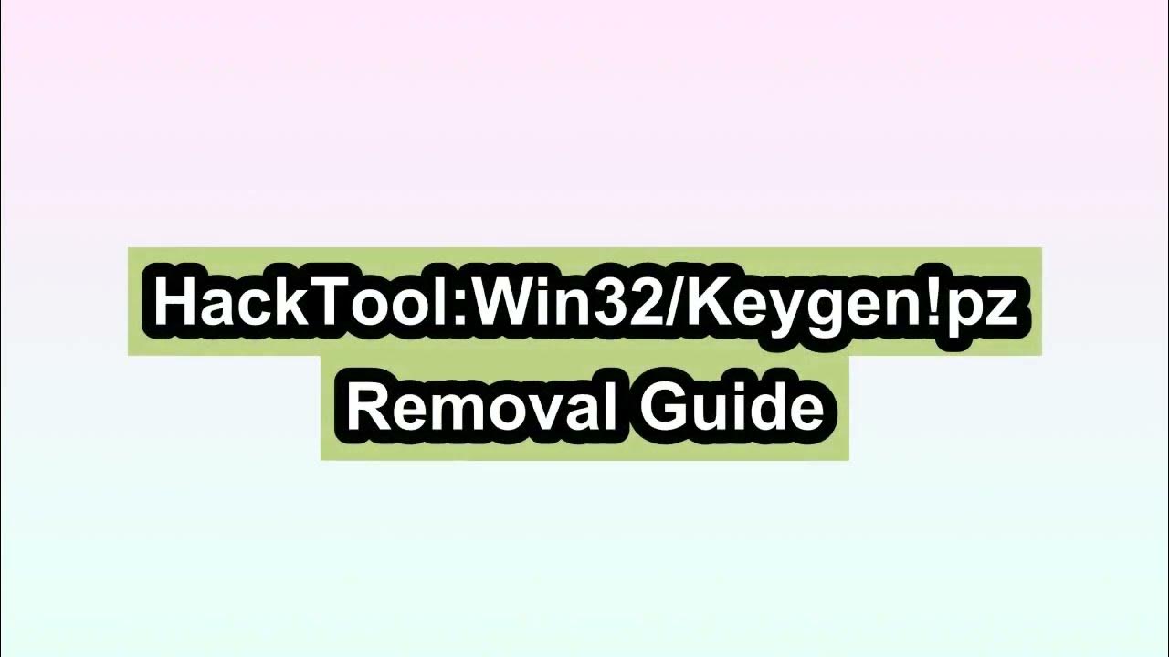 HackToolWin32/Keygen!pz Removal Tutorial YouTube
