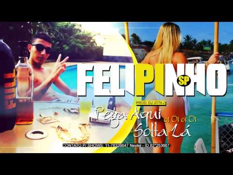 Mc Felipinho SP - Pega aqui OiOi Solta Lá ' ♪ ( DJ Jota Prod ) Lançamento Oficial 2014.