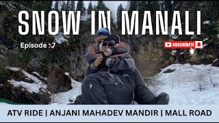 Ep 7: Anjani Mahadev Mandir | Mall Road Manali | Chopstick Manali | ATV Ride Manali