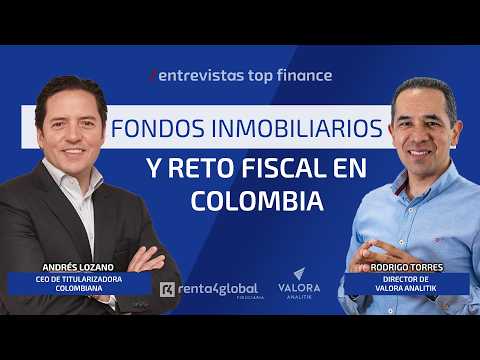 Real Estate Funds and the Fiscal Challenge in Colombia, with Andrés Lozano, CEO of Titularizadora...