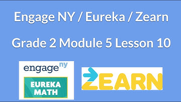 Engage NY/ Eureka Math / Zearn Grade 2 Module 5 Lesson 10