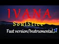 IVANA  - SOULSTICE (FAST version Instrumental)