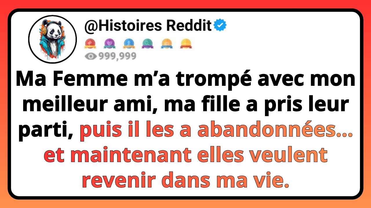 Ma FEMME M’a Trompé Avec Mon Meilleur Ami, Ma Fille A Pris Leur Parti, Puis Il Les A Abandonnées…