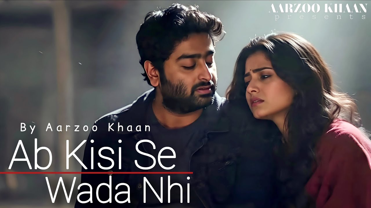 Ab Kisi Se Wada Nhi – Aarzoo Khaan | Emotional Hindi Sad Song | New Song 2026 | Arijit Singh Vibe