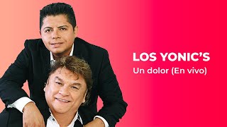 Los Yonics- Un Dolor ( En Vivo ) | 2020