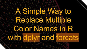 A Simple Way to Replace Multiple Color Names in R with dplyr and forcats