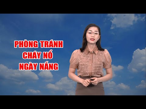 Bản tin thời tiết tối 18/3: Phòng tránh cháy nổ ngày nắng  | PTQ