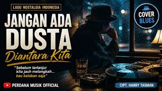 “Sebelum terlanjur kita jauh melangkah…” | Jangan Ada Dusta Diantara Kita Cover