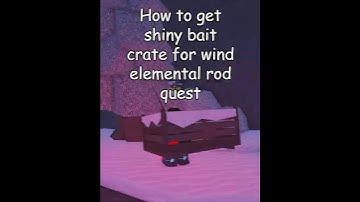 How to get shiny bait crate for wind elemental