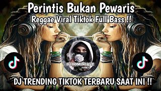 Perintis Bukan Pewaris  Keringat Jadi Doa Reggae  Bass  Dj Trending Tiktok Terbaru Saat Ini 