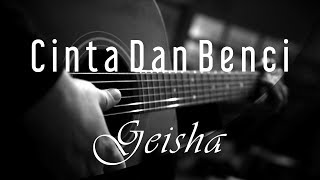 Cinta Dan Benci - Geisha ( Acoustic Karaoke ) chords