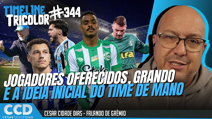 Timeline Tricolor #344: Jogadores oferecidos | Situação de Grando | Ideia inicial do time do Grêmio