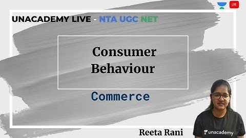 Consumer Behavior | Commerce | Unacademy Live - NTA UGC NET | Reeta Rani