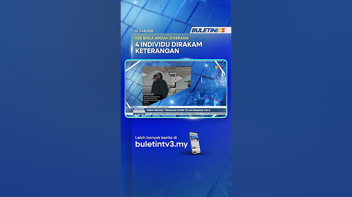 KES SHILA AMZAH DISERANG | Empat Individu Termasuk Suspek Telah Dipanggil Polis