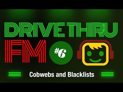 Drive Thru FM #6 - Cobwebs and Blacklists