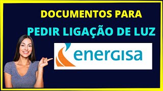 Documentos Necessários para Pedir Ligação de luz Energisa