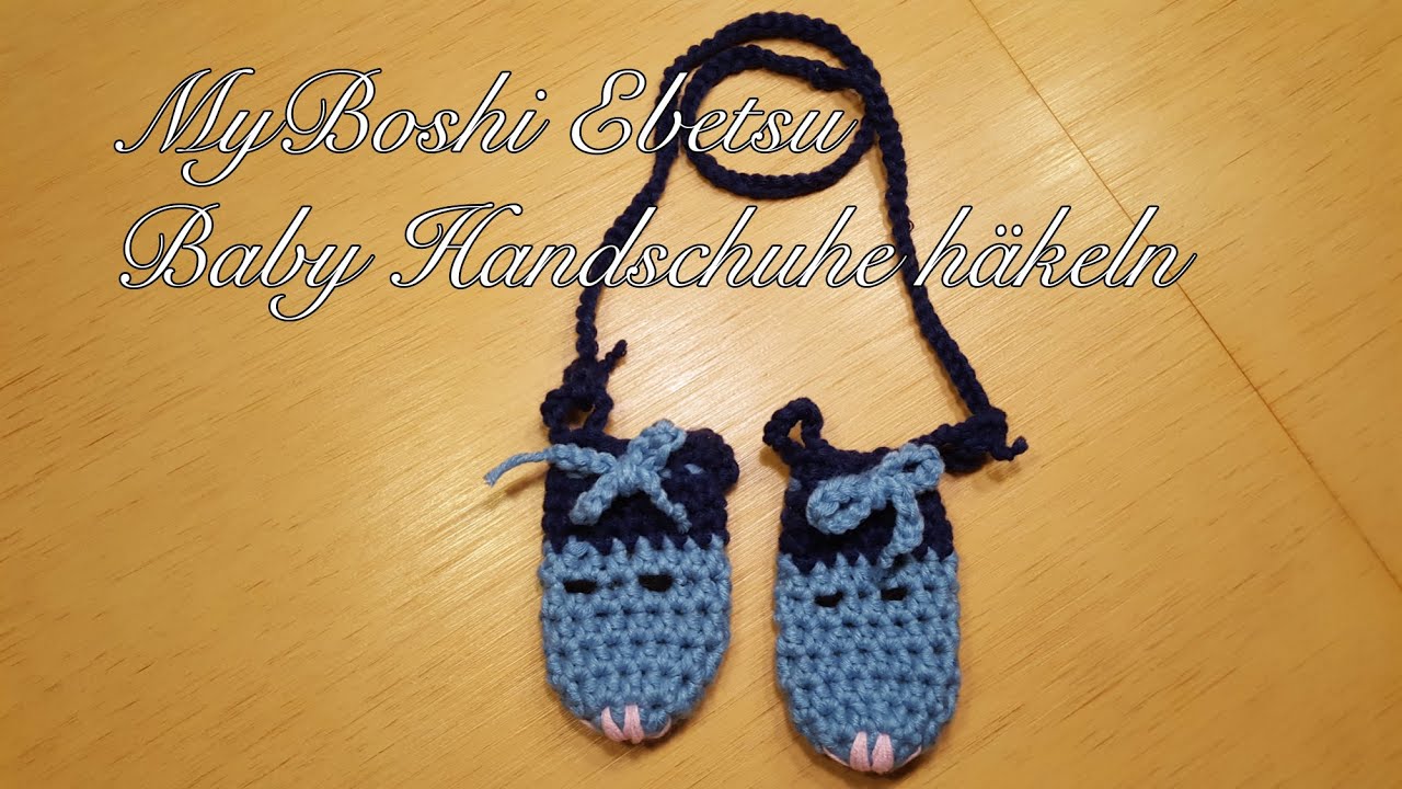 MyBoshi Ebetsu Baby Handschuhe häkeln Anleitung - YouTube