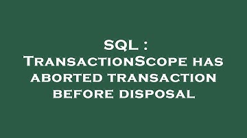 SQL : TransactionScope has aborted transaction before disposal