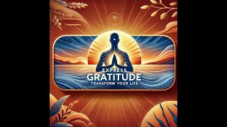 Expressing Gratitude: Unlock the Secret to a Better Life