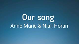 Anne-Marie & Niall Horan - Our song (lyrics)
