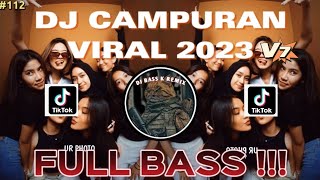 DJ CAMPURAN | V7 | VIRAL 2023 | DJ OPUS |FULL BASS 🎧