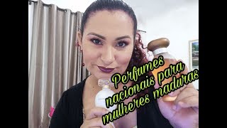 PERFUMES NACIONAIS PARA MULHERES MADURAS!!