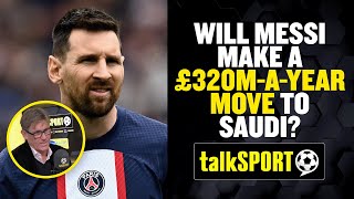 Messi is in talks with Saudi Arabia over a potential £320m-a-year move | Simon Jordan's Verdict 🔥