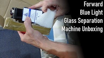Forward Blue Light Separation Machine Unboxing